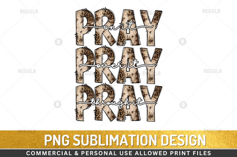 pray on it over it through it Sublimation Design Sublimation Regulrcrative 