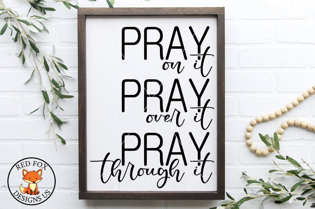 Pray On it Over It Through It SVG | Scripture SVG PNG DXF SVG RedFoxDesignsUS 