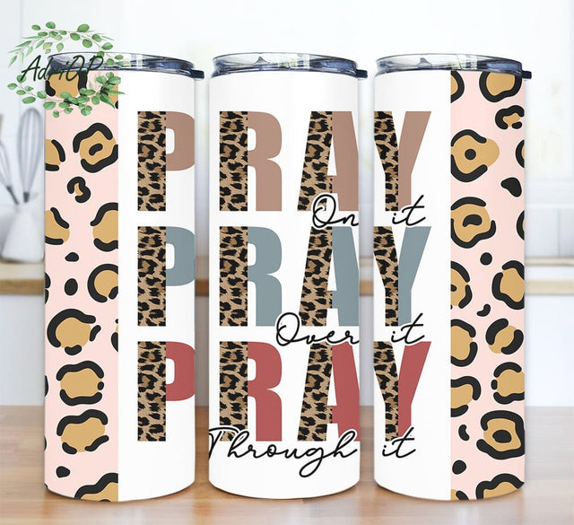 Pray On It Pray Over It Pray Through It 20oz Skinny Tumbler Png, Leopard Seamless Tumbler Wrap, Pray Through It Png, Christian Tumbler Sublimation AdriOP 