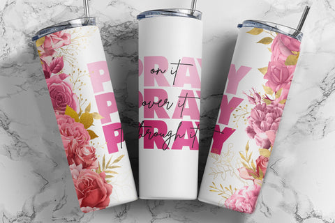 Pray on it Pray over it Pray Through it 20oz Skinny Tumbler Sublimation Design, Floral Christian Tumbler Design for Straight/Tapered - PNG Sublimation TumblersByPhill 