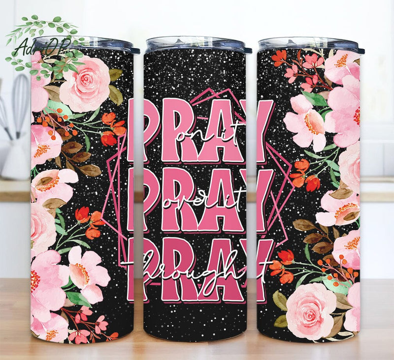 Pray On It Pray Over It Pray Through It 20oz Skinny Tumbler Sublimation Design, Floral Christian Tumbler Design Png Sublimation AdriOP 