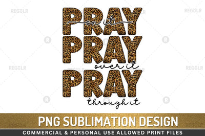 pray on it pray over it pray through it Sublimation Design Sublimation Regulrcrative 
