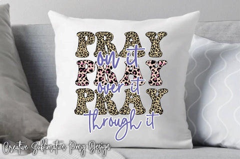 Pray On It Pray Over It Pray Through It Sublimation PNG Embroidery/Applique FONTS Creativeart88 