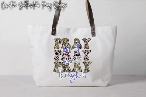 Pray On It Pray Over It Pray Through It Sublimation PNG Embroidery/Applique FONTS Creativeart88 