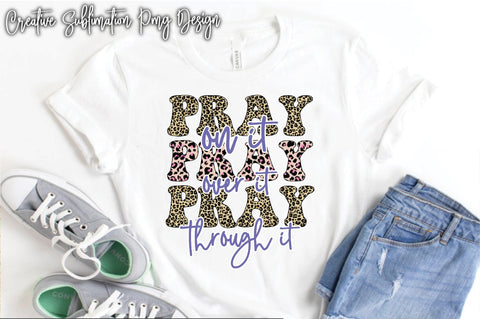 Pray On It Pray Over It Pray Through It Sublimation PNG Embroidery/Applique FONTS Creativeart88 