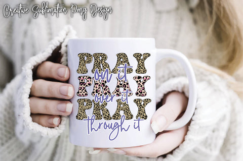 Pray On It Pray Over It Pray Through It Sublimation PNG Embroidery/Applique FONTS Creativeart88 