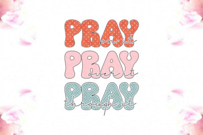 Pray on It Pray over It Pray Through It Sublimation Sublimation Jagonath Roy 