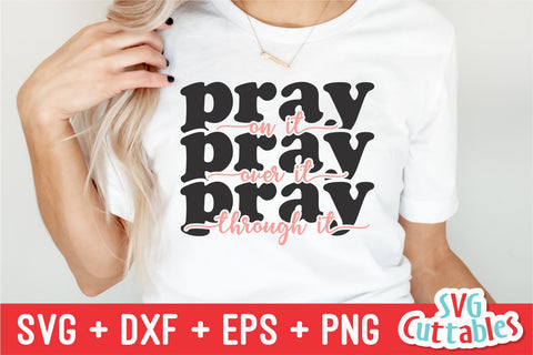 Pray On It Pray Over It Pray Through It svg - Christian svg - Quote - svg - dxf - eps - png - Faith - Silhouette - Cricut - Digital Cut File SVG Svg Cuttables 