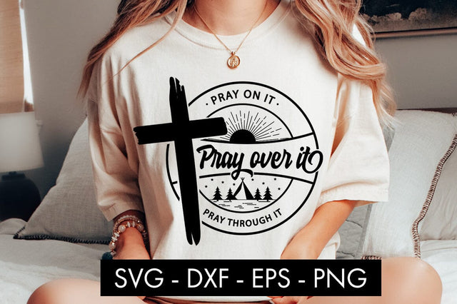 Pray On It Pray Over It Pray Through It SVG Cut File PNG SVG Freeling Design House 