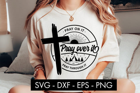 Pray On It Pray Over It Pray Through It SVG Cut File PNG SVG Freeling Design House 