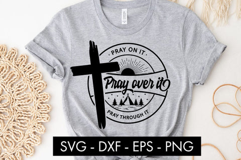 Pray On It Pray Over It Pray Through It SVG Cut File PNG SVG Freeling Design House 