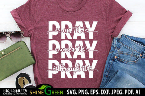 Pray On It Pray Over It Pray Through It SVG Cut File SVG Shine Green Art 