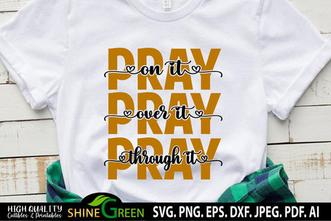 Pray On It Pray Over It Pray Through It SVG Cut File SVG Shine Green Art 