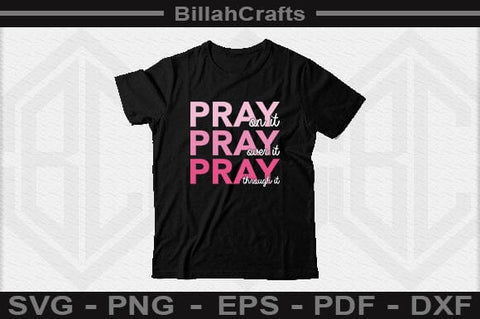 Pray On It Pray Over It Pray Through It SVG File SVG BillahCrafts 