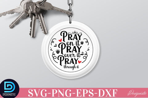Pray on it pray over it pray through it SVG SVG DESIGNISTIC 