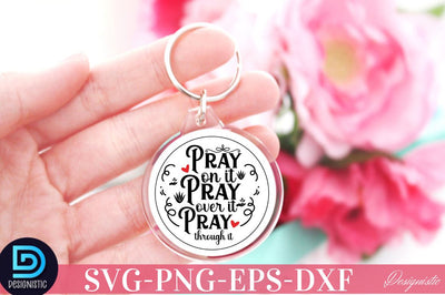 Pray on it pray over it pray through it SVG SVG DESIGNISTIC 