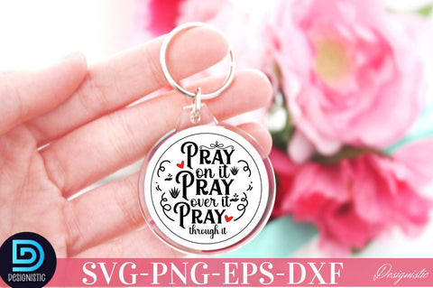 Pray on it pray over it pray through it SVG SVG DESIGNISTIC 