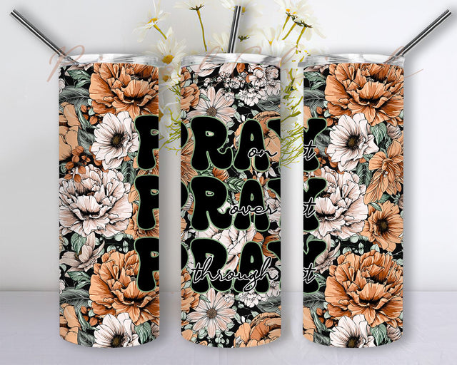 Pray On Pray Over It Pray Through It 20 oz Skinny Tumbler Sublimation Design Digital Download, Christian Tumbler PNG Sublimation PixelChick 