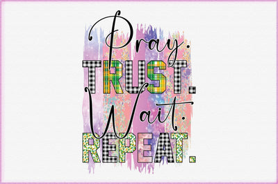 Pray Trust Wait Repeat Sublimation Digital Pattern Creativeart88 