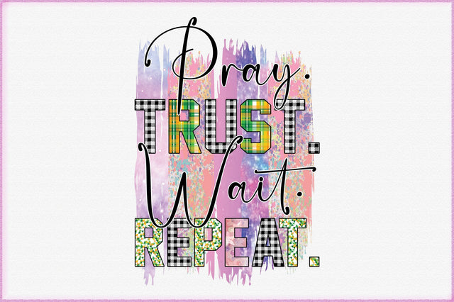 Pray Trust Wait Repeat Sublimation Digital Pattern Creativeart88 