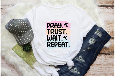 Pray. Trust. Wait. Repeat Sublimation Sublimation Jagonath Roy 