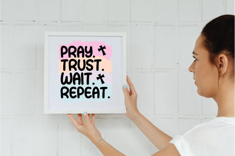 Pray. Trust. Wait. Repeat Sublimation Sublimation Jagonath Roy 