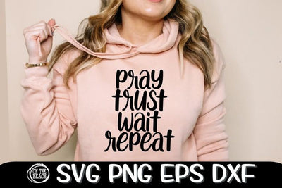 Pray - Trust - Wait - Repeat - SVG PNG EPS DXF SVG On the Beach Boutique 