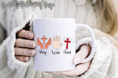 Pray Wait Trust Sublimation Creativeart88 