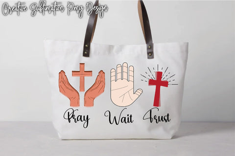 Pray Wait Trust Sublimation Creativeart88 