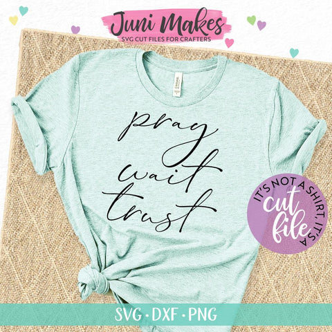 Pray Wait Trust SVG | Christian SVG | T-Shirt Design JuniMakes 