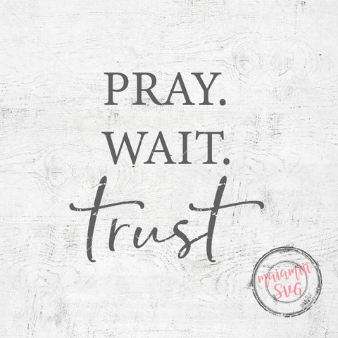 Pray Wait Trust Svg Cut File, DXF, EPS, PNG SVG MaiamiiiSVG 