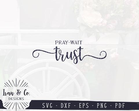 Pray Wait Trust SVG Files | Christian Svg | Faith Svg | Religious Svg | Farmhouse Svg | Commercial Use | Digital Cut Files (1255225900) SVG Ivan & Co. Designs 
