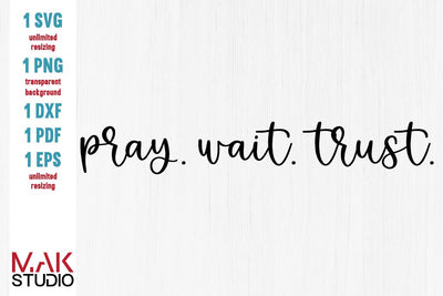 Pray wait trust svg, Pray wait trust svg file, Pray svg, Christian svg, Cut file, Pray wait trust dxf, Pray wait trust png SVG MAKStudion 