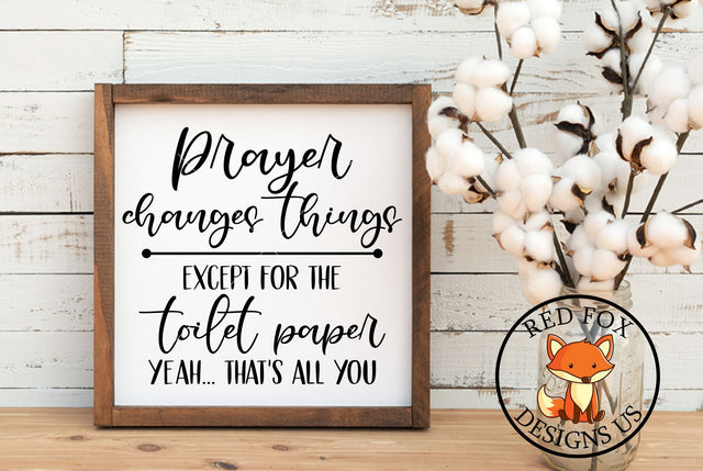 Prayer Changes Things But Not Toilet Paper | Farmhouse SVG SVG RedFoxDesignsUS 
