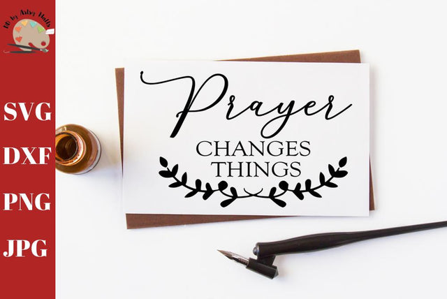 Prayer Changes Things - prayer svg - christian - prayer svg dxf png jpg SVG The Artsy Spot 