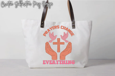 Prayers Change Everything Sublimation Creativeart88 