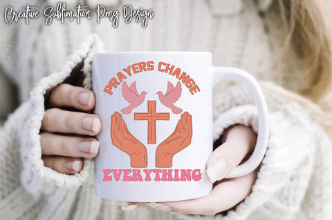 Prayers Change Everything Sublimation Creativeart88 