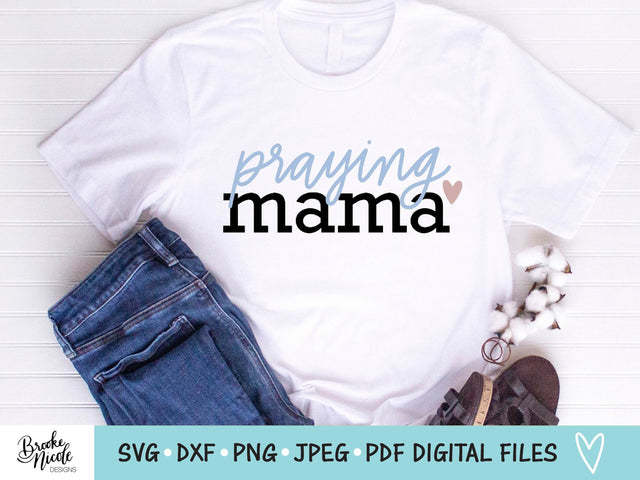 Praying Mama SVG Cut File | christian shirt SVG | png | jpeg | dxf | Cricut SVG | Silhouette | mom shirt svg SVG Brooke Nicole Designs 