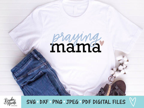 Praying Mama SVG Cut File | christian shirt SVG | png | jpeg | dxf | Cricut SVG | Silhouette | mom shirt svg SVG Brooke Nicole Designs 