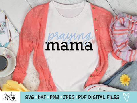 Praying Mama SVG Cut File | christian shirt SVG | png | jpeg | dxf | Cricut SVG | Silhouette | mom shirt svg SVG Brooke Nicole Designs 