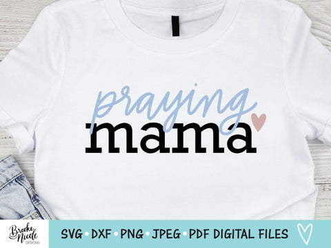 Praying Mama SVG Cut File | christian shirt SVG | png | jpeg | dxf | Cricut SVG | Silhouette | mom shirt svg SVG Brooke Nicole Designs 