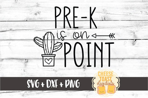 Pre-K Is On Point - Cactus Back to School SVG PNG DXF Cut Files SVG Cheese Toast Digitals 