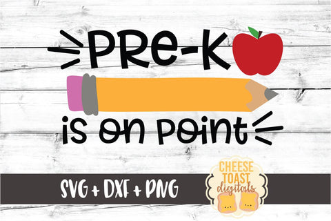 Pre-K Is On Point - Pencil Back to School SVG PNG DXF Cut Files SVG Cheese Toast Digitals 