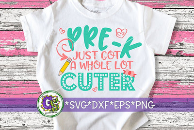 Pre K Just Got A Whole Lot Cuter SVG DXF EPS PNG SVG Greedy Stitches 