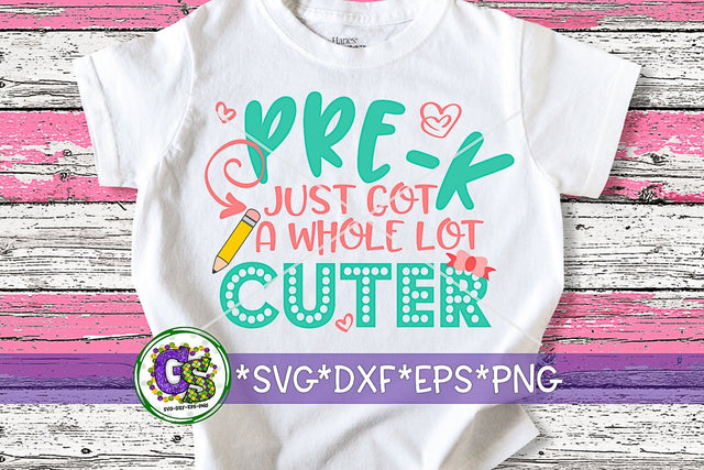 Pre K Just Got A Whole Lot Cuter SVG DXF EPS PNG SVG Greedy Stitches 