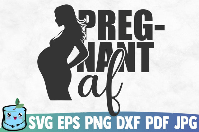 Pregnant Af SVG MintyMarshmallows 