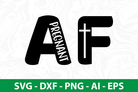 Pregnant AF svg SVG nirmal108roy 