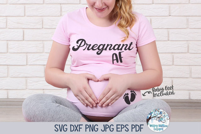 Pregnant AF SVG SVG Wispy Willow Designs 