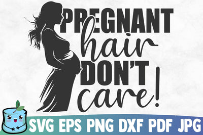Pregnant Hair Don't Care SVG MintyMarshmallows 