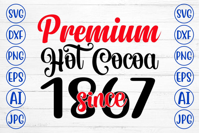 Premium Hot Cocoa Since 1867 SVG Cut File SVG Syaman 
